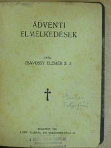 Csávossy Elemér S. J. - Ádventi elmélkedések [antikvár]
