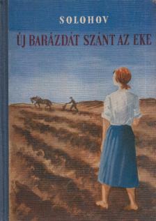 Mihail Solohov - Új barázdát szánt az eke [antikvár]