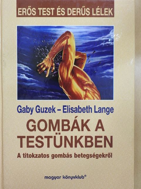 Elisabeth Lange - Gombák a testünkben [antikvár]