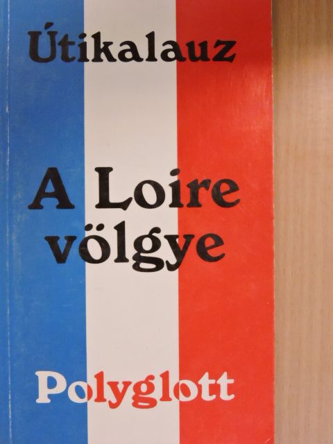 Ulla Vögele - A Loire völgye [antikvár]