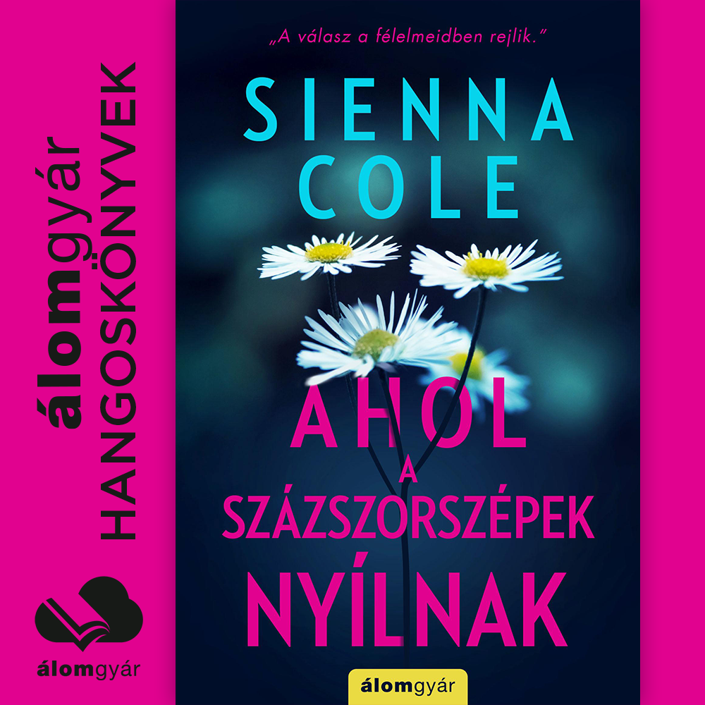 Sienna Cole - Ahol a százszorszépek nyílnak [eHangoskönyv]