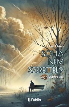 Öner Özkan - Soha nem szerettél?