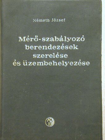 Németh József - Mérő-szabályozó berendezések szerelése és üzembehelyezése [antikvár]