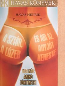 Havas Henrik - A sztár, a lúzer, és aki az anyját kereste [antikvár]