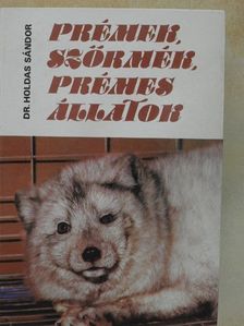 Dr. Holdas Sándor - Prémek, szőrmék, prémes állatok [antikvár]