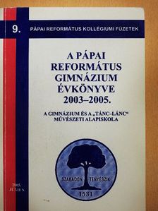 Dr. Kálmán Attila - A Pápai Református Gimnázium Évkönyve 2003-2005. [antikvár]