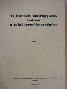 Balla Alajosné - Az intenzív műtrágyázás hatása a talaj termékenységére [antikvár]