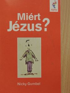 Nicky Gumbel - Miért Jézus? [antikvár]
