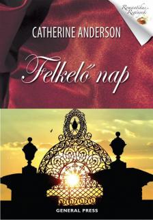 Catherine Anderson - Felkelő nap [antikvár]