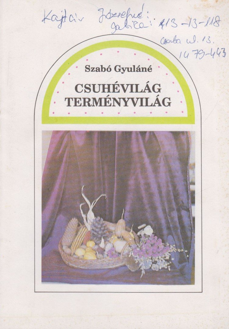 Szabó Gyuláné - Csuhévilág-Terményvilág [antikvár]