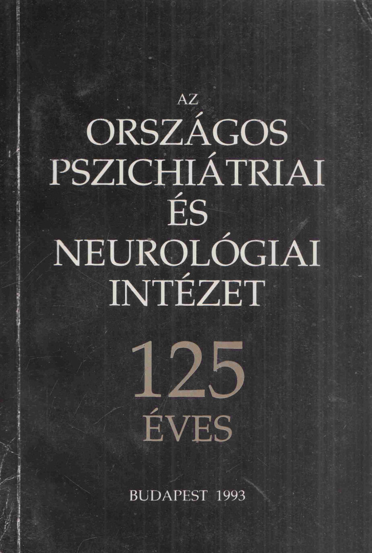 Dr. Kárpáti Miklós (szerk.), Dr. Kuncz Elemér (szerk.), Dr. Kundra Olga (szerk.) - Az országos pszichiátriai és neurológiai intézet 125 éves (dedikált) [antikvár]