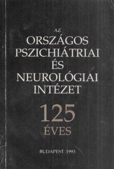 Dr. Kárpáti Miklós (szerk.), Dr. Kuncz Elemér (szerk.), Dr. Kundra Olga (szerk.) - Az országos pszichiátriai és neurológiai intézet 125 éves (dedikált) [antikvár]