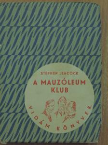 Stephen Leacock - A mauzóleum klub [antikvár]
