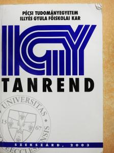 Pécsi Tudományegyetem Illyés Gyula főiskolai Kar Tanrend 2003 [antikvár]
