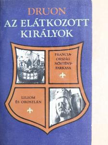 Maurice Druon - Az elátkozott királyok 3. [antikvár]
