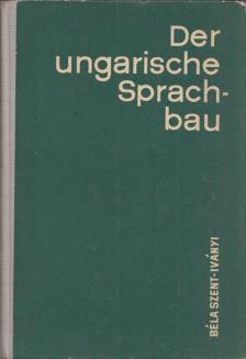 Szent-Iványi Béla - Der ungarische Sprachbau [antikvár]