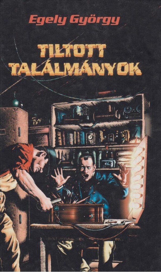 EGELY GYÖRGY - Tiltott találmányok [antikvár]