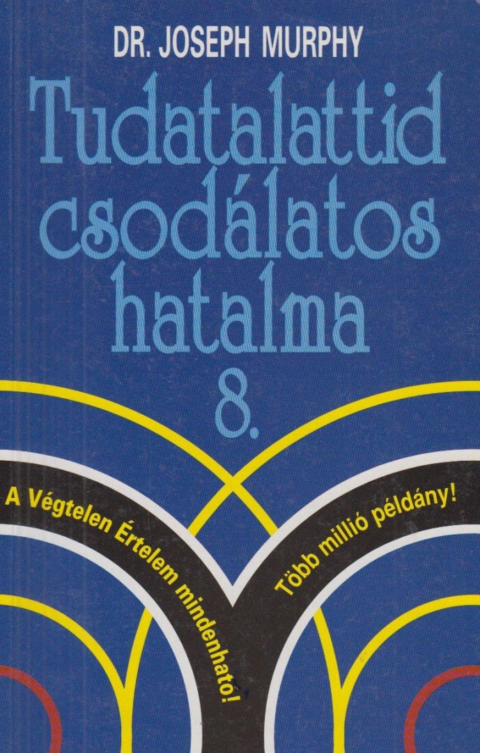 Murphy, Joseph - Tudatalattid csodálatos hatalma 8. [antikvár]