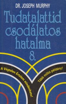 Murphy, Joseph - Tudatalattid csodálatos hatalma 8. [antikvár]