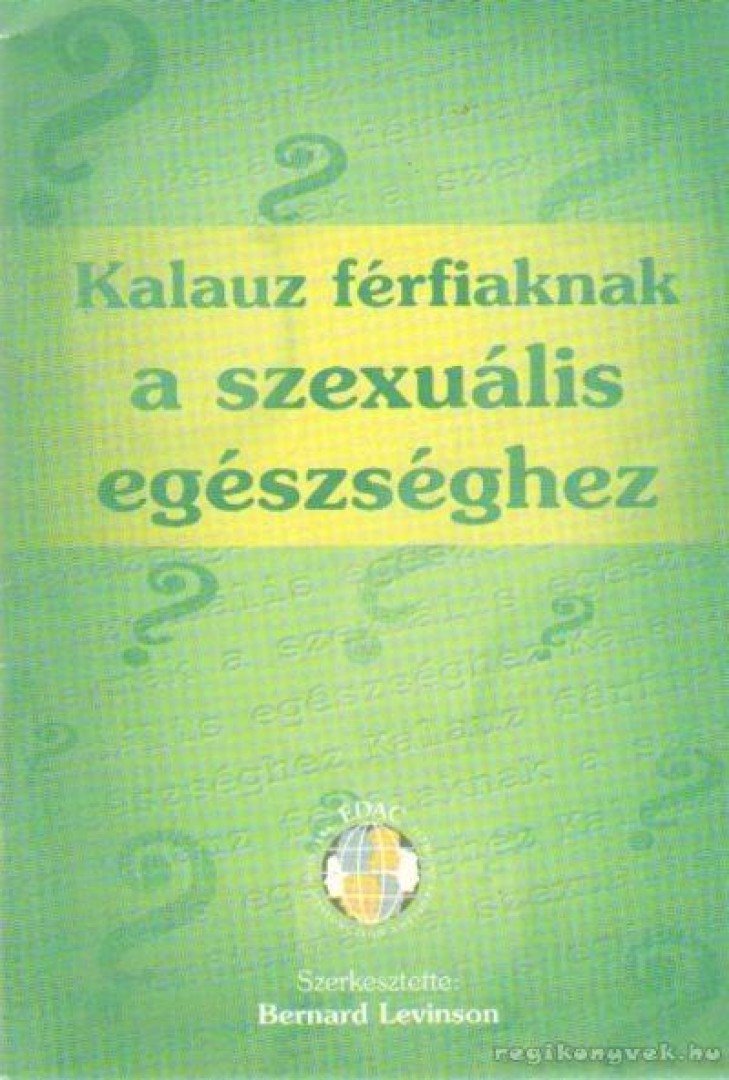 Levinson, Bernard - Kalauz férfiaknak a szexuális egészséghez [antikvár]