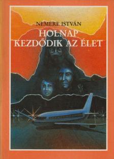 Nemere István - Holnap kezdődik az élet [antikvár]