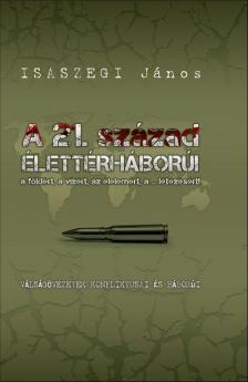 Isaszegi János - A 21. század élettérháborúi a földért, a vízért, az élelemért, a ...létezésért! (dedikált) [antikvár]