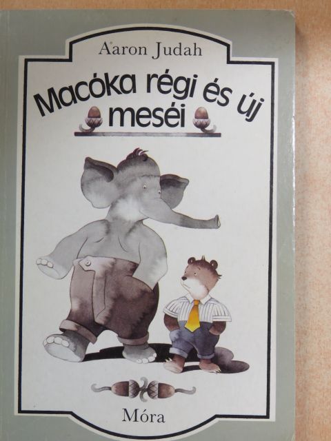 Aaron Judah - Macóka régi és új meséi [antikvár]