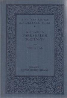Török Pál - A francia forradalom története [antikvár]