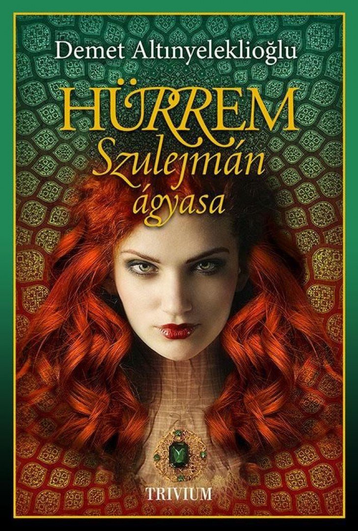 Demet Altinyeleklioglu - Hürrem, Szulejmán ágyasa [antikvár]