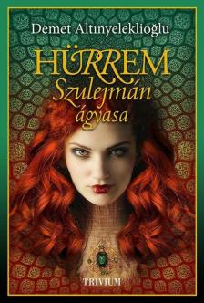 Demet Altinyeleklioglu - Hürrem, Szulejmán ágyasa [antikvár]