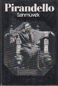 PIRANDELLO, LUIGI - Színművek [antikvár]