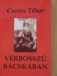 Cseres Tibor - Vérbosszú Bácskában [antikvár]