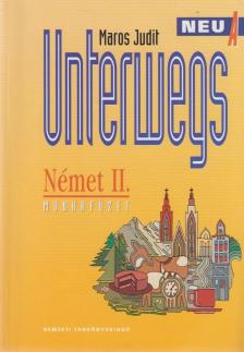 Maros Judit - Unterwegs Neu A - Német II. Munkafüzet [antikvár]