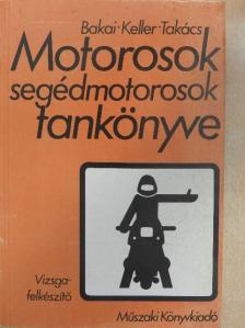 Bakai László - Motorosok, segédmotorosok tankönyve [antikvár]
