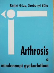 Bálint Géza - Arthrosis a mindennapi gyakorlatban [antikvár]