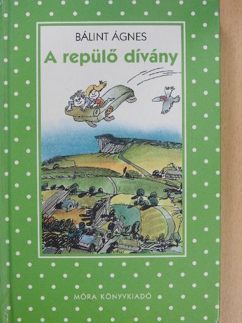 Bálint Ágnes - A repülő dívány [antikvár]