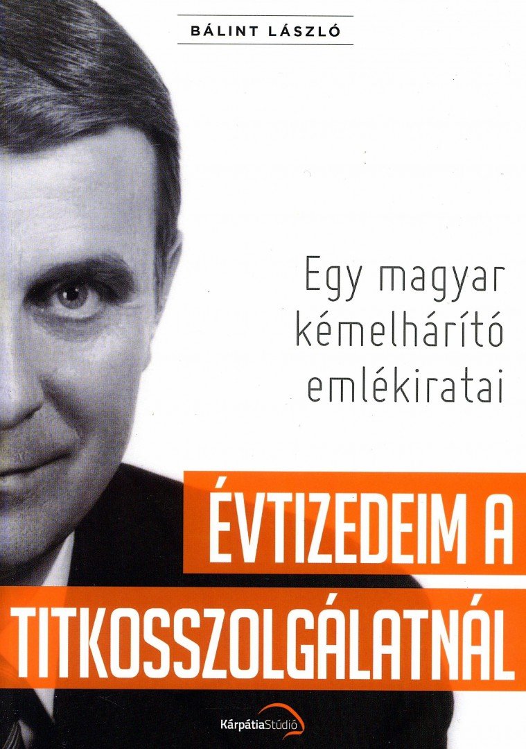 Bálint László - Évtizedeim a titkosszolgálatnál [antikvár]