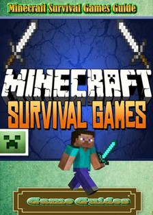 Game Guides Game Ultimate Game Guides, - Minecraft Survival Games Guide [eKönyv: epub, mobi]