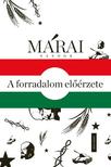 Márai Sándor - A forradalom előérzete - 1956 Márai Sándor írásainak tükrében