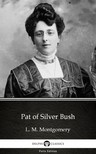 Delphi Classics L. M. Montgomery, - Pat of Silver Bush by L. M. Montgomery (Illustrated) [eKönyv: epub, mobi]