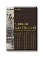 Menczer Gusztáv - A GULÁG RABTELEPEI