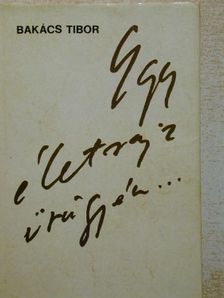 Bakács Tibor - Egy életrajz ürügyén... [antikvár]