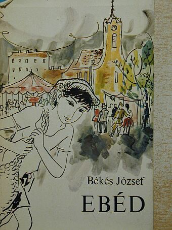Békés József - Ebéd [antikvár]