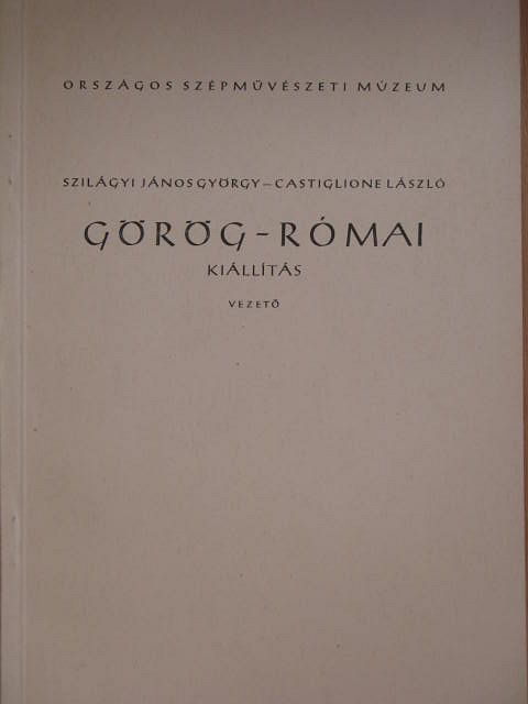 Castiglione László - Görög-római kiállítás [antikvár]