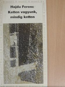 Hajdu Ferenc - Ketten vagyunk, mindig ketten [antikvár]