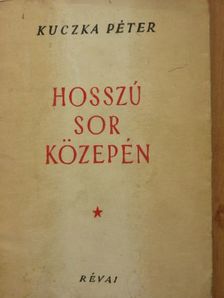 Kuczka Péter - Hosszú sor közepén [antikvár]
