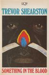 Shearston, Trevor - Something in the Blood [antikvár]