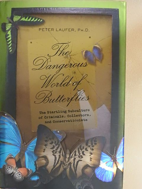 Peter Laufer, Ph.D. - The Dangerous World of Butterflies [antikvár]