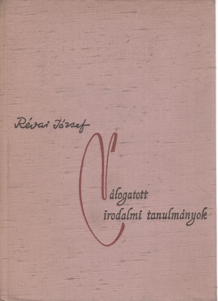 RÉVAI JÓZSEF - Válogatott irodalmi tanulmányok [antikvár]
