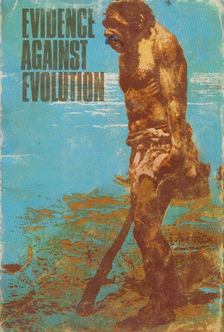 Duane T. Gish - Evidence against evolution [antikvár]